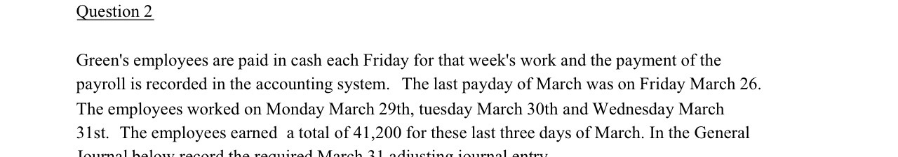 Question 2 Green's employees are paid in
