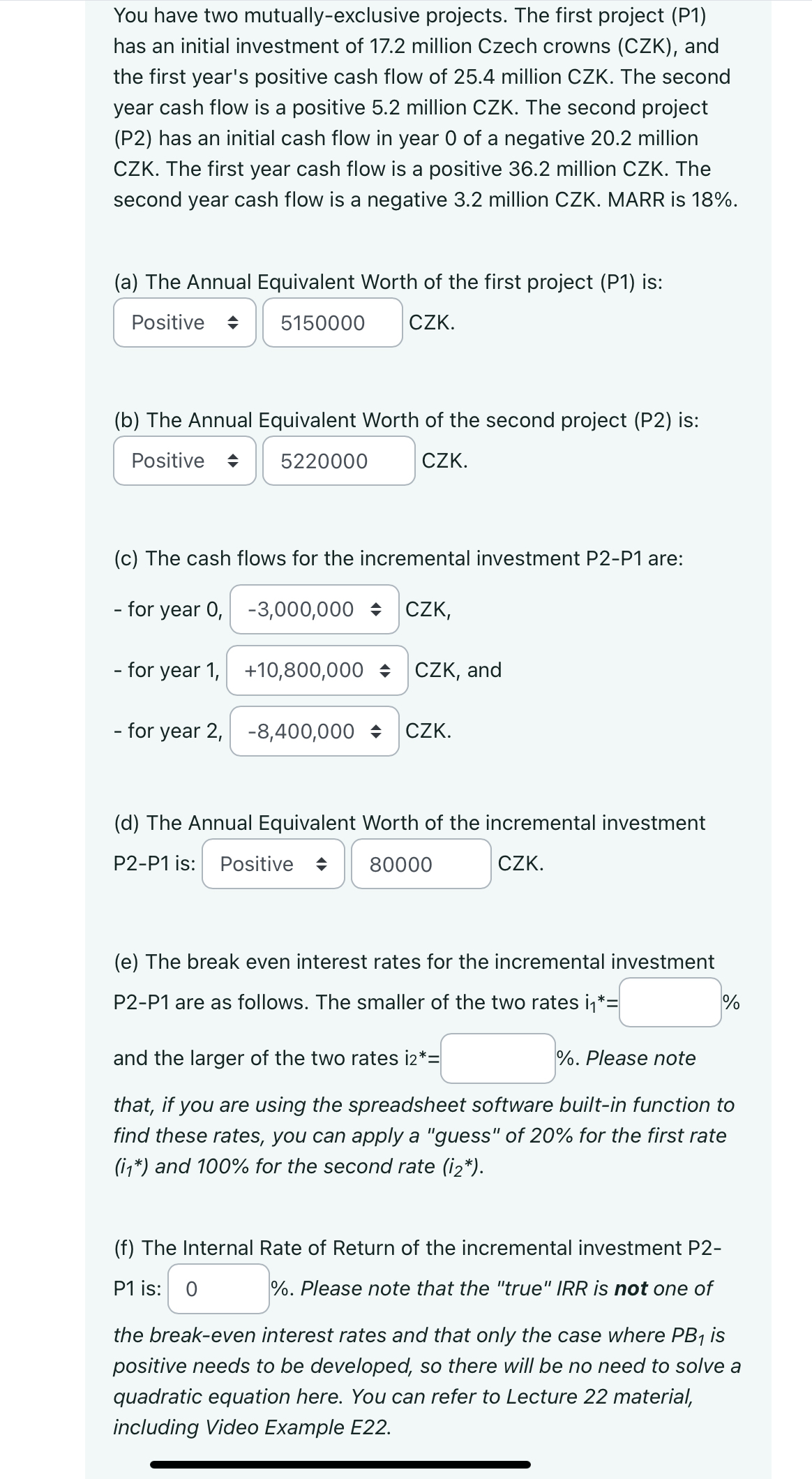 You have two mutually - exclusive projects. The