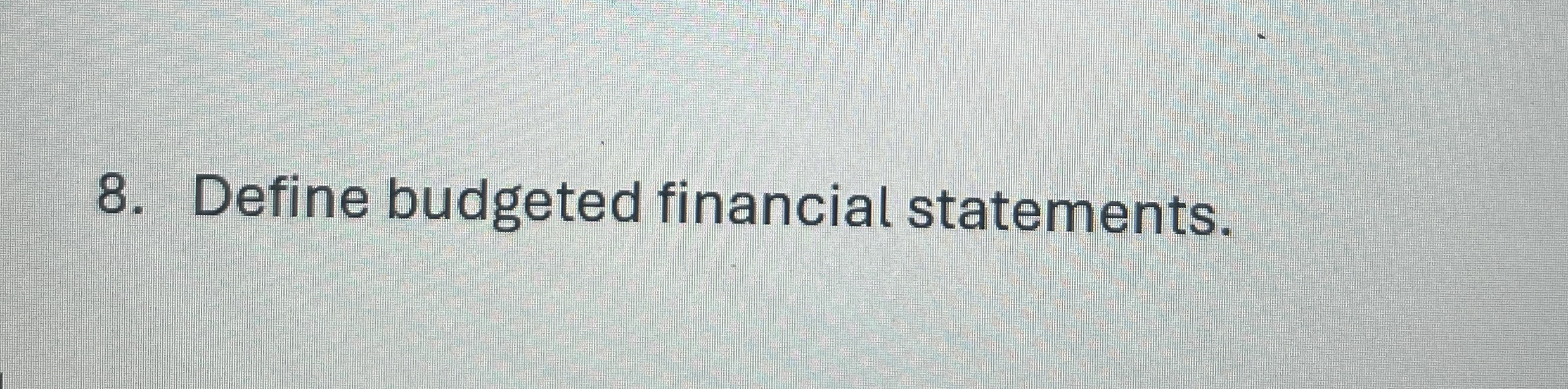 Define budgeted financial statements.