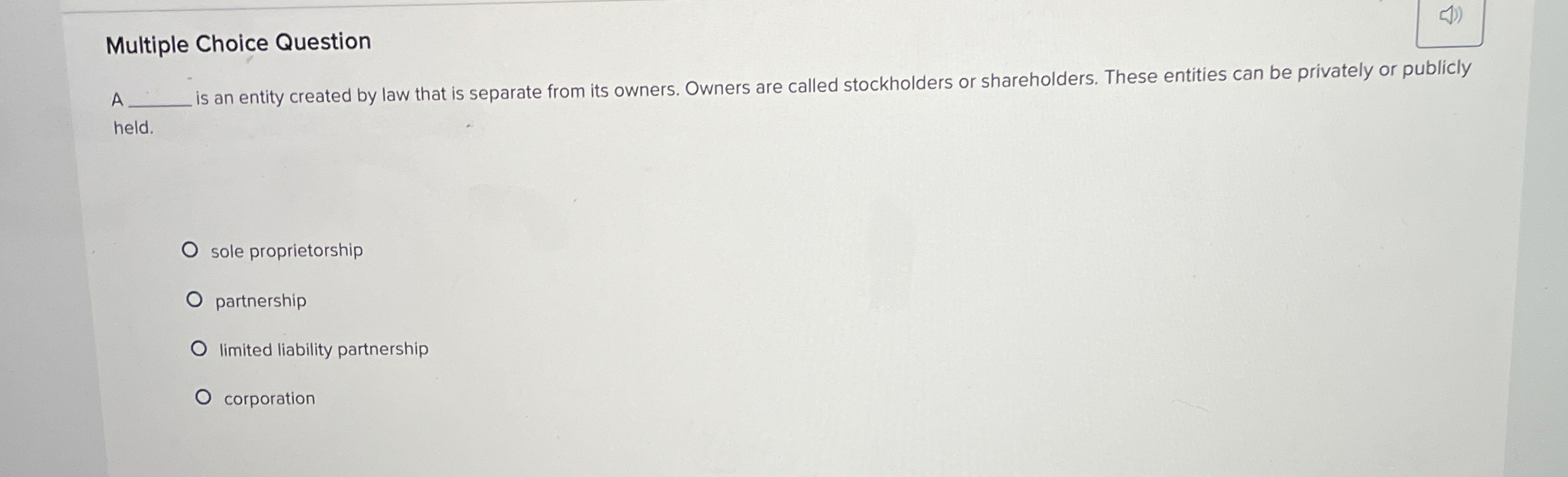 Multiple Choice Question A is an entity created