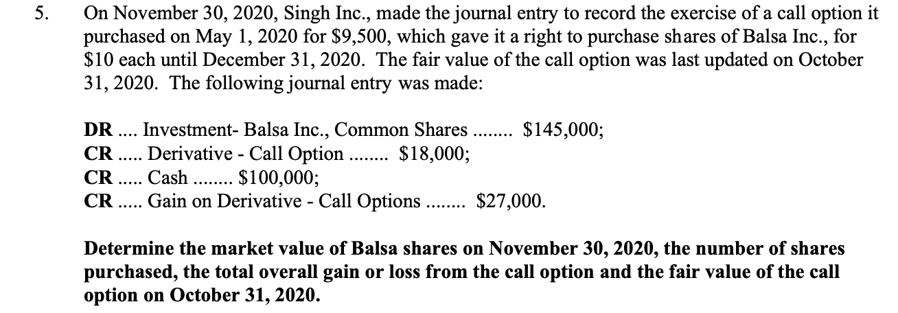 5 . On November 3 0 , 2 0 2 0 , Singh Inc., made