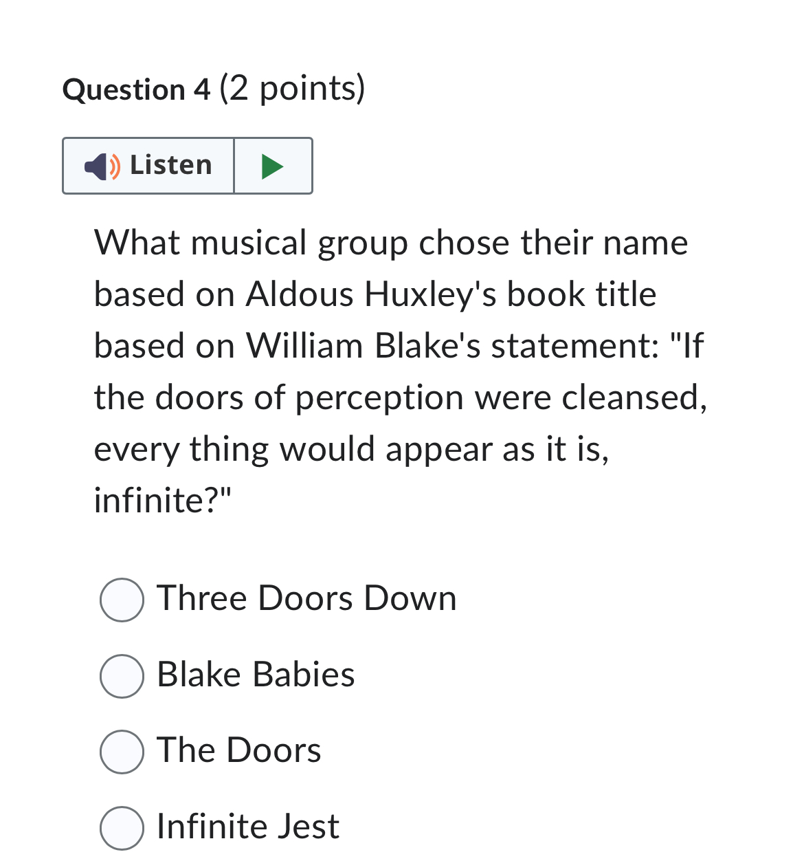 Question 4 ( 2 points ) What musical group chose