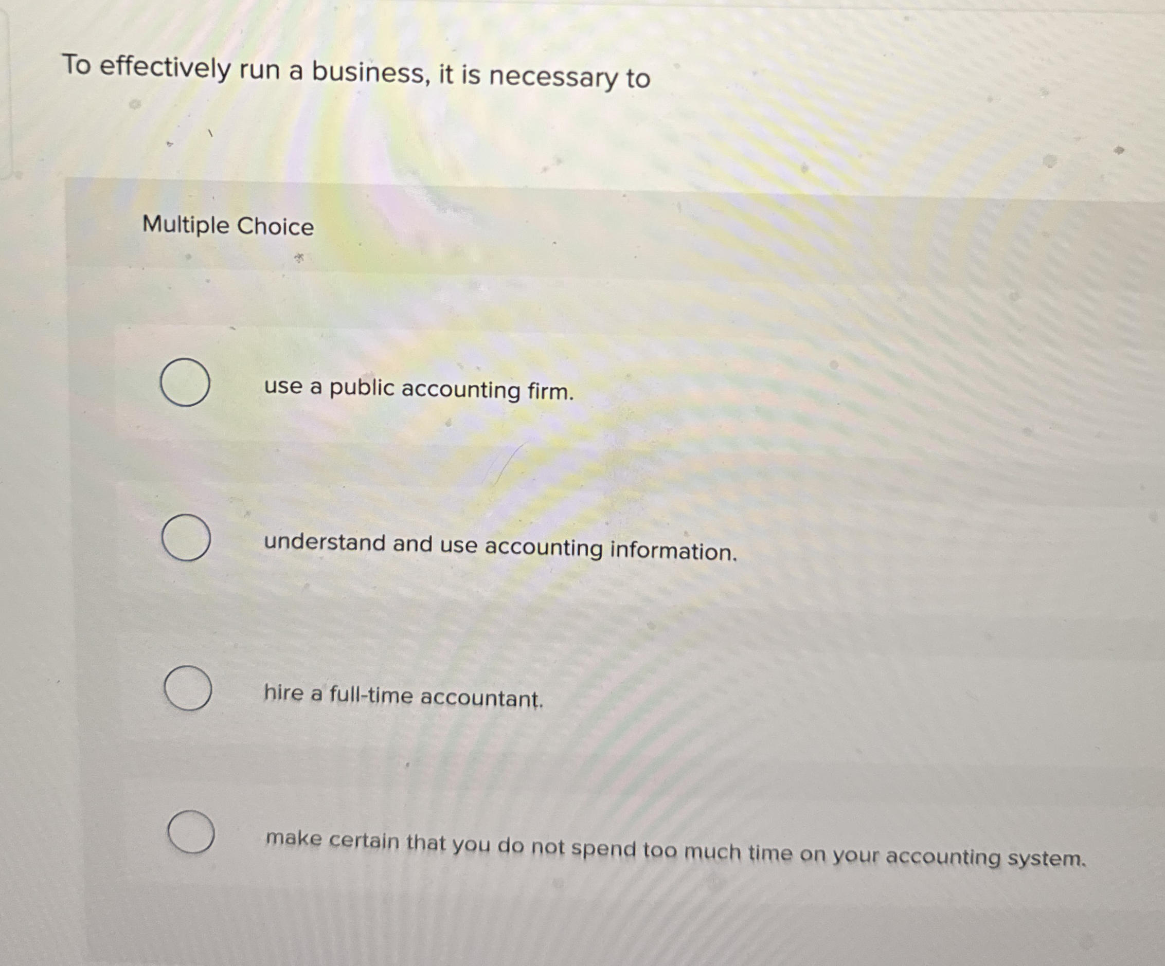 To effectively run a business, it is necessary to