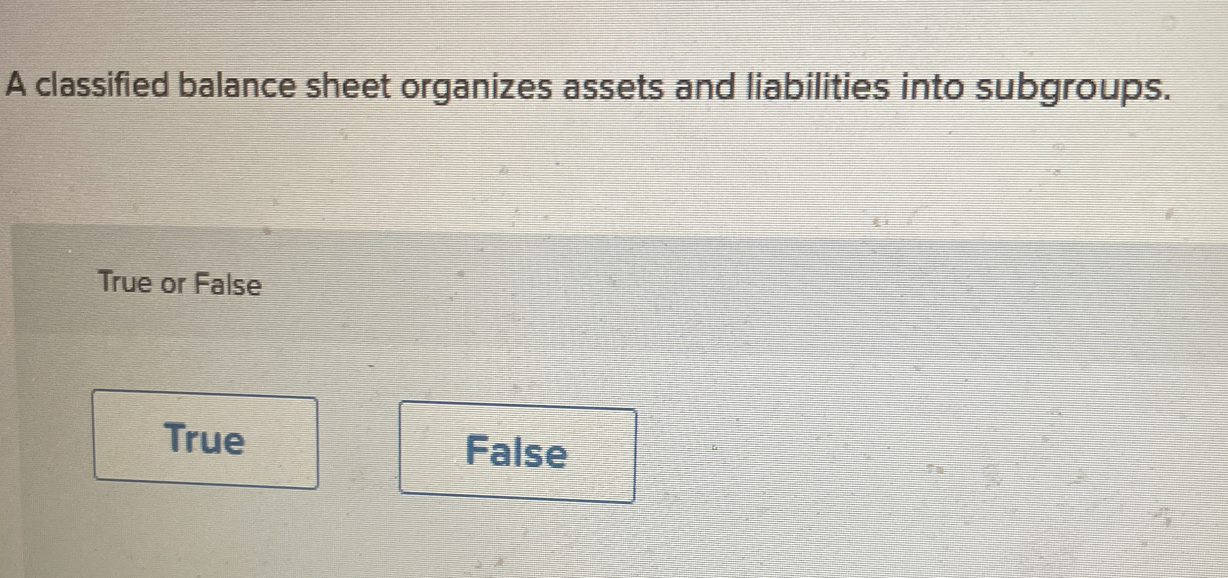 A classified balance sheet organizes assets and