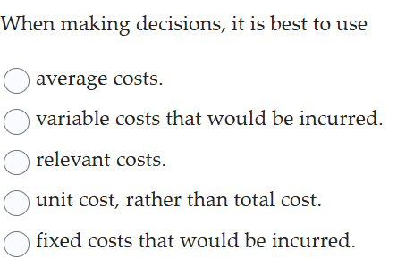 When making decisions, it is best to use average