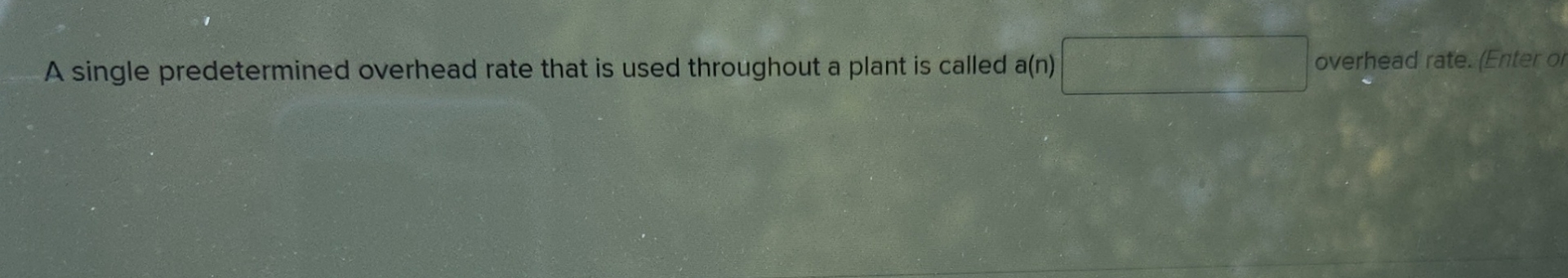 A single predetermined overhead rate that is used