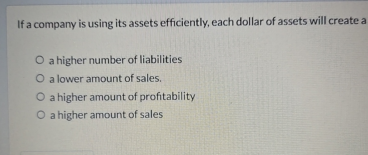 If a company is using its assets efficiently,