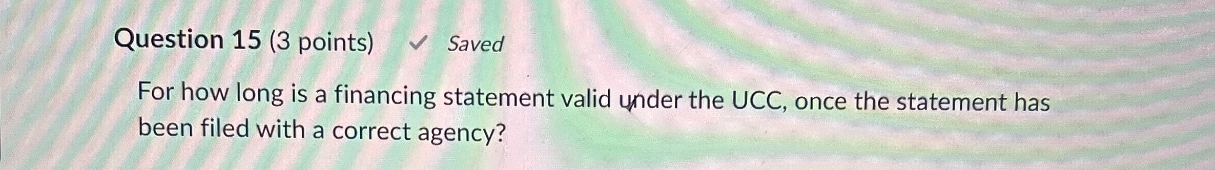 Question 1 5 ( 3 points ) For how long is a