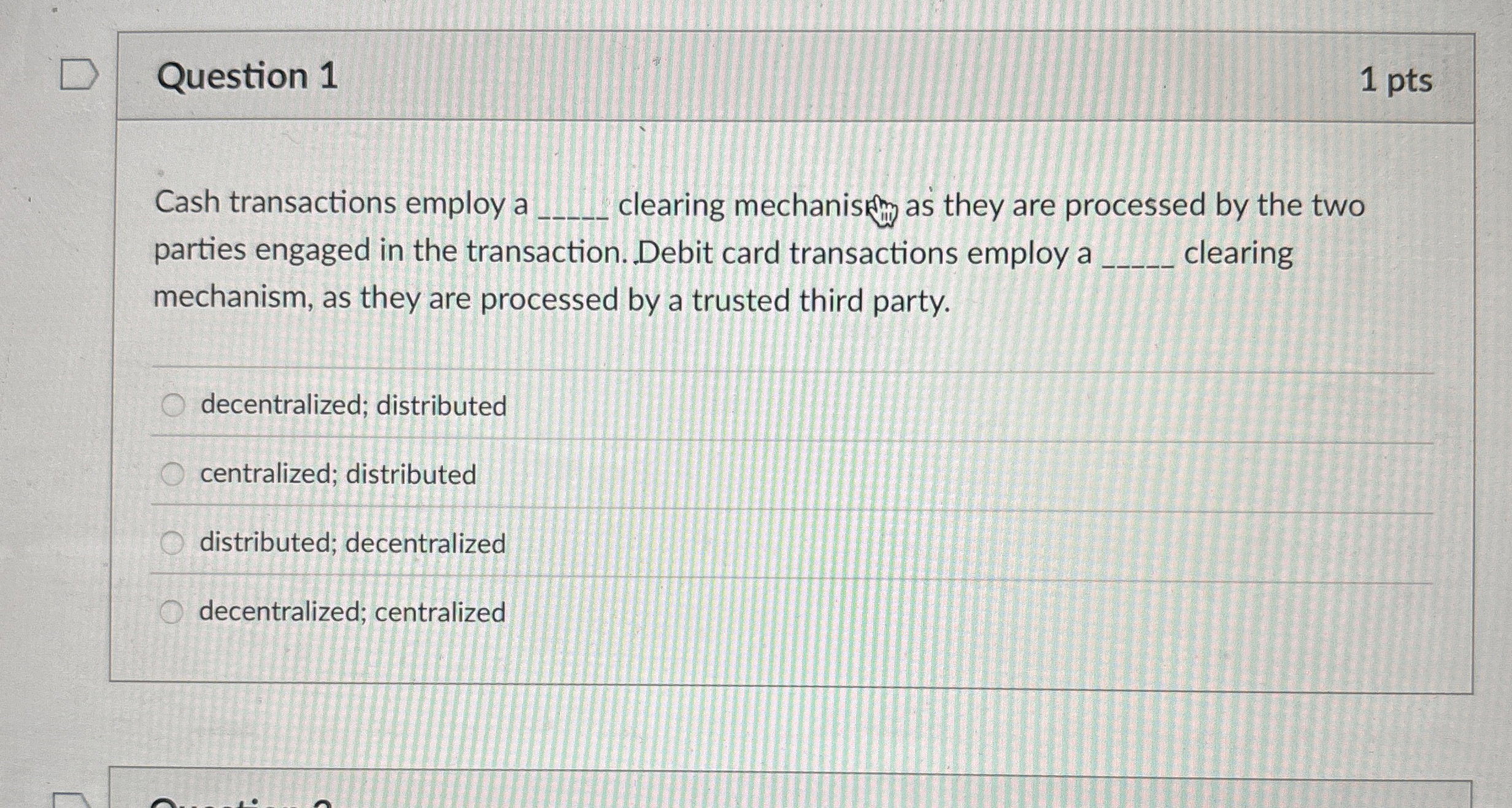 Question 1 Cash transactions employ a clearing