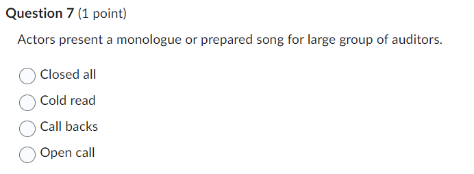 Question 7 ( 1 point ) Actors present a monologue