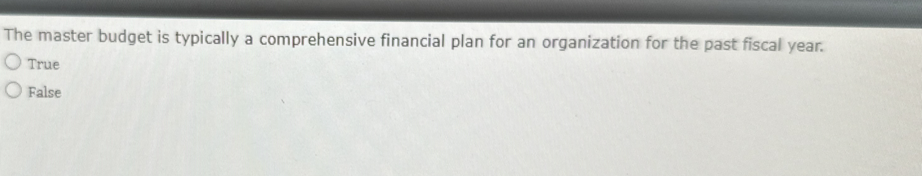 The master budget is typically a comprehensive