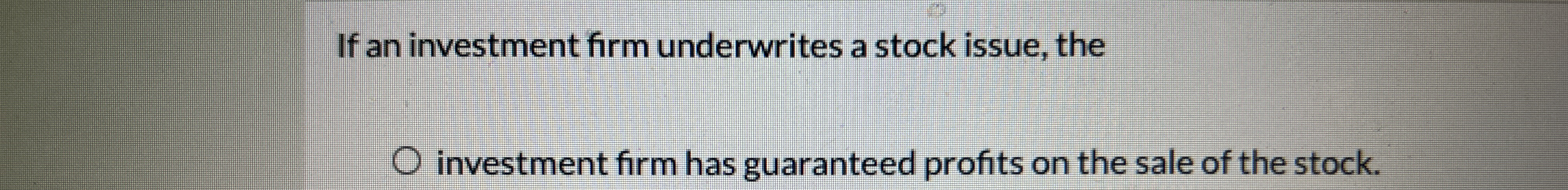 If an investment firm underwrites a stock issue,