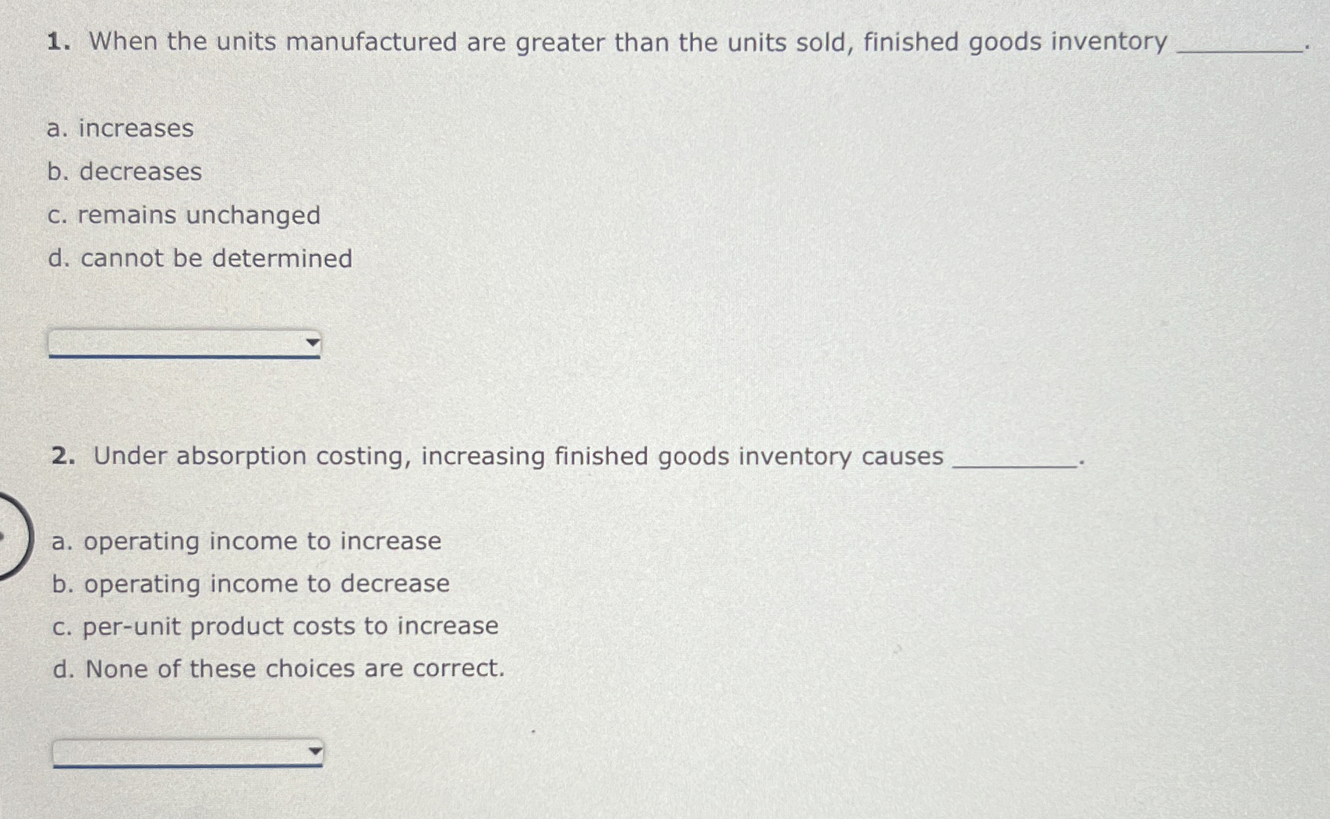 When the units manufactured are greater than the