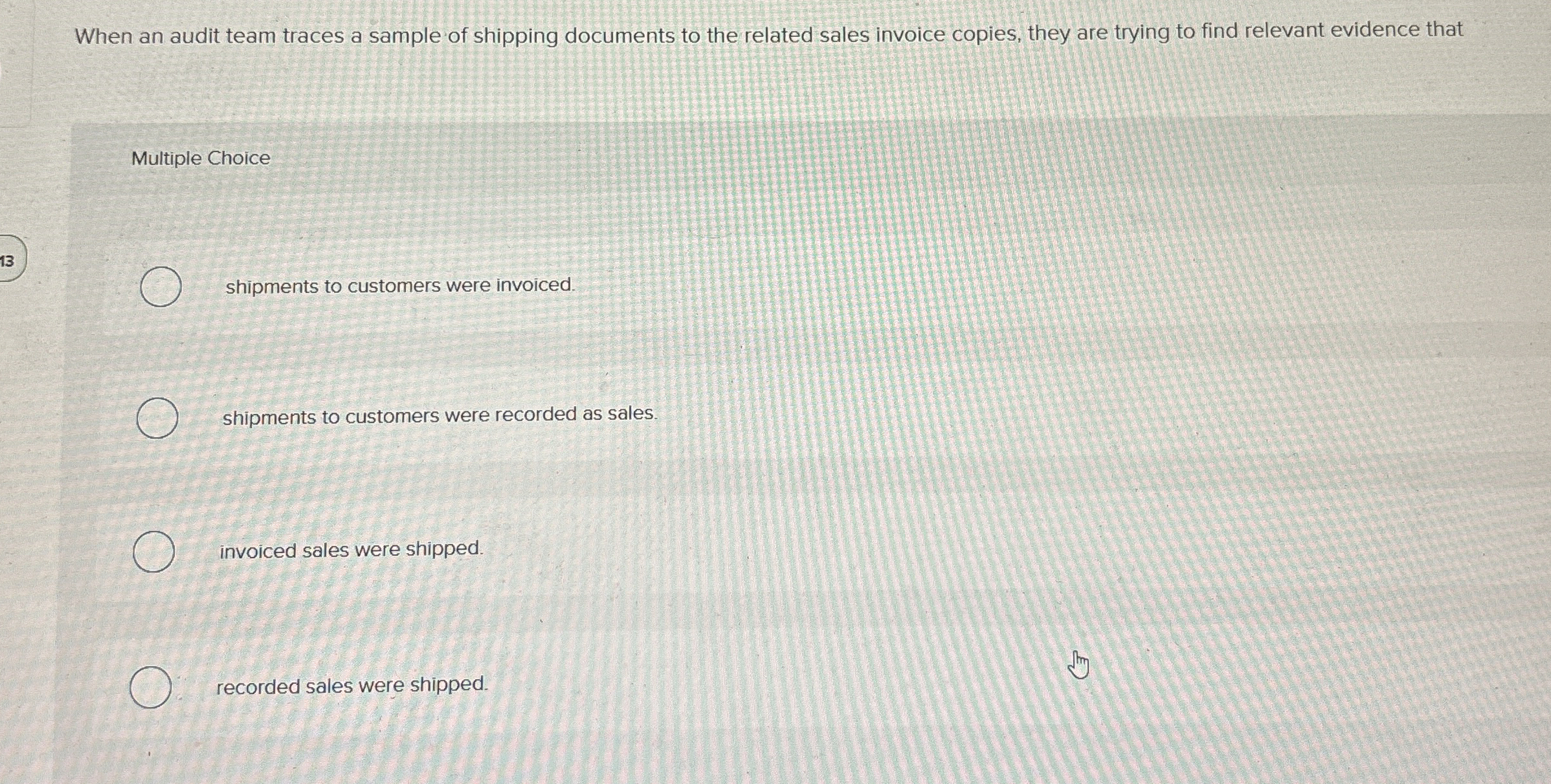 When an audit team traces a sample of shipping