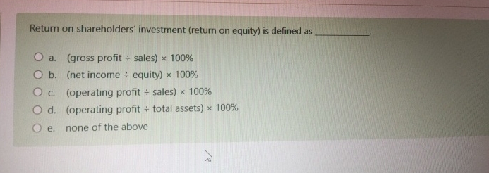 Return on shareholders' investment ( return on