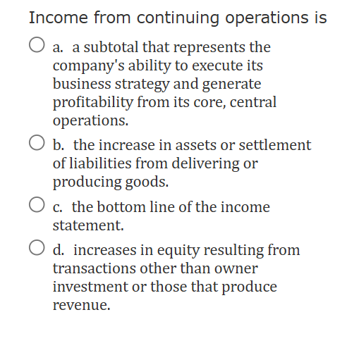 Income from continuing operations is a . a