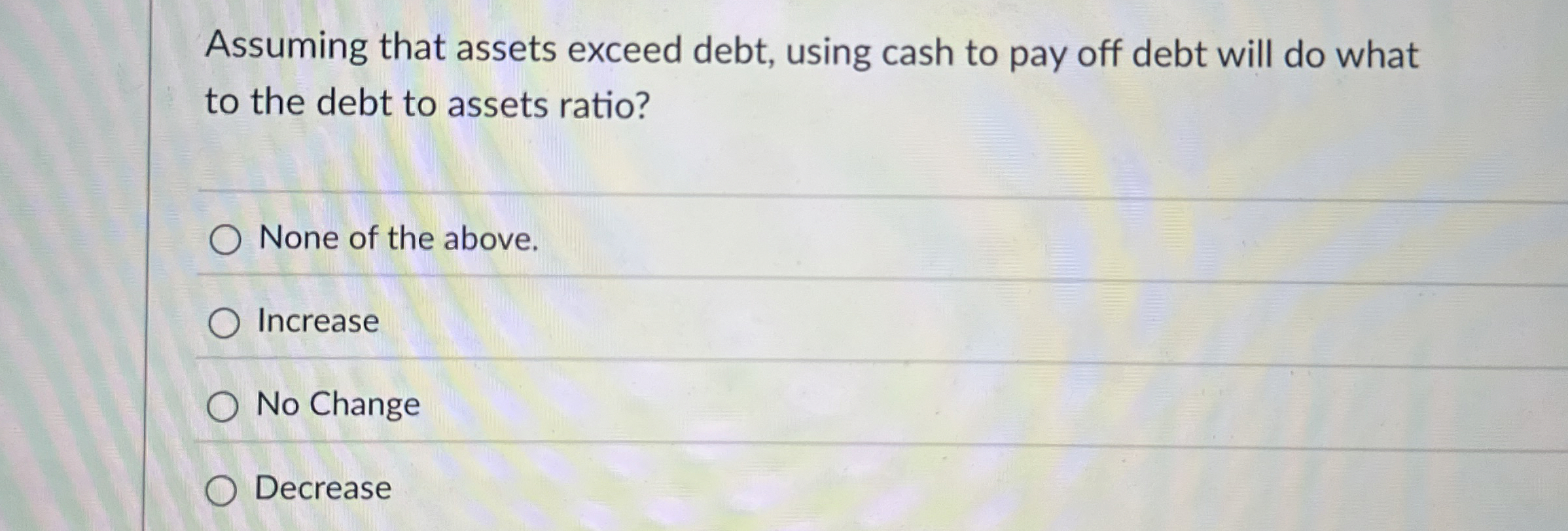 Assuming that assets exceed debt, using cash to