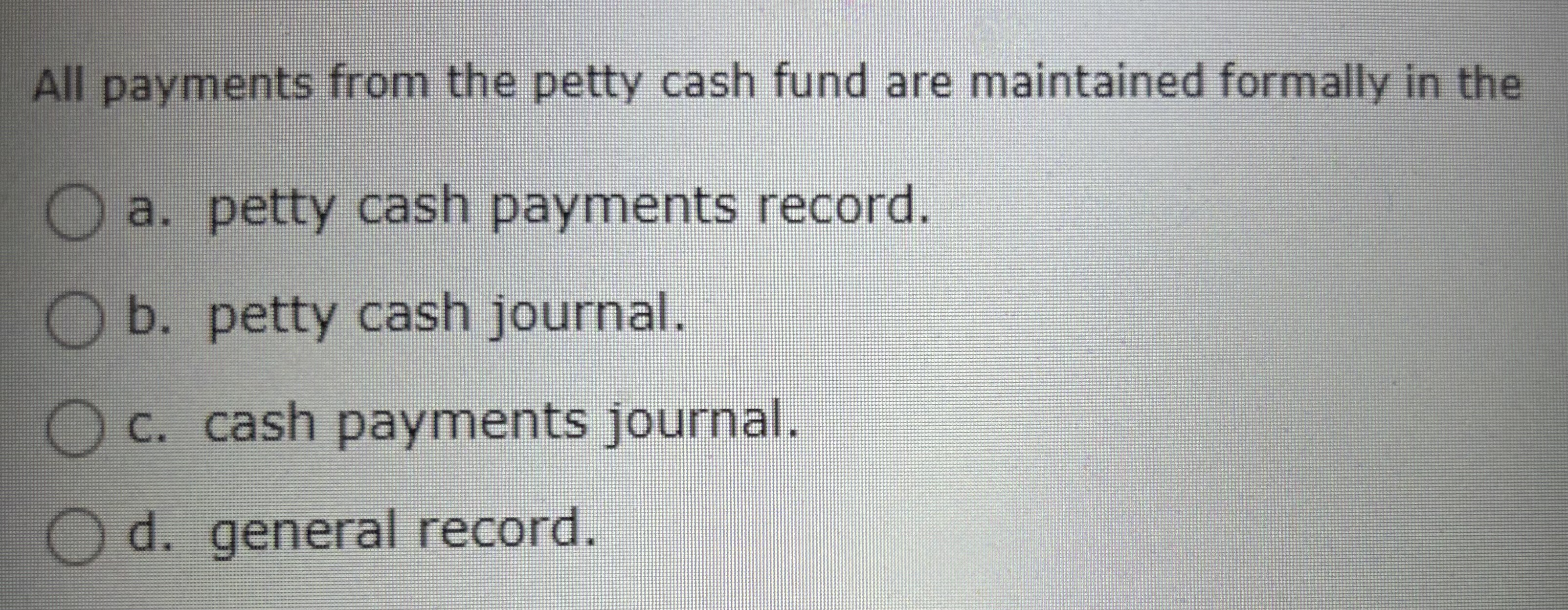 All payments from the petty cash fund are