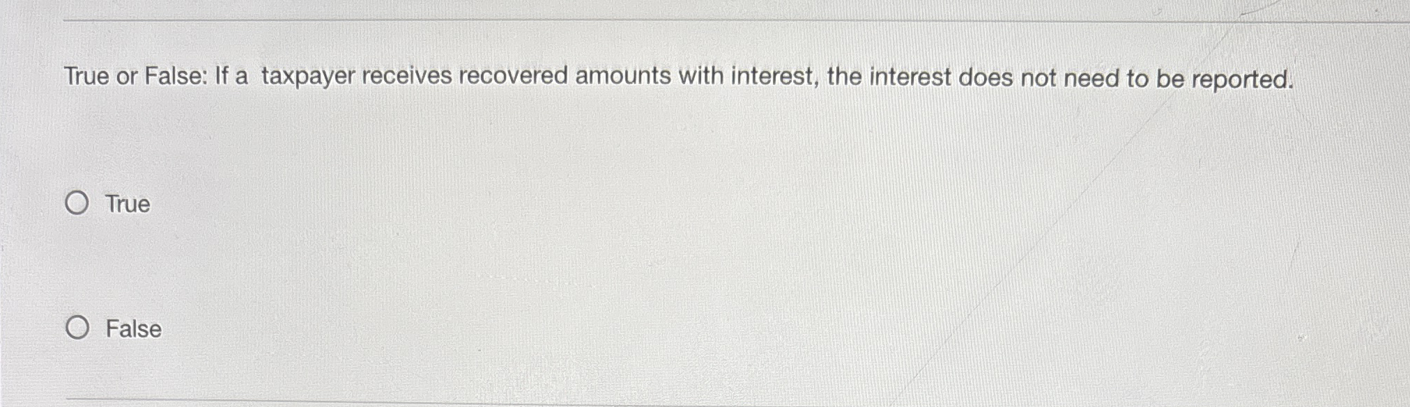 True or False: If a taxpayer receives recovered