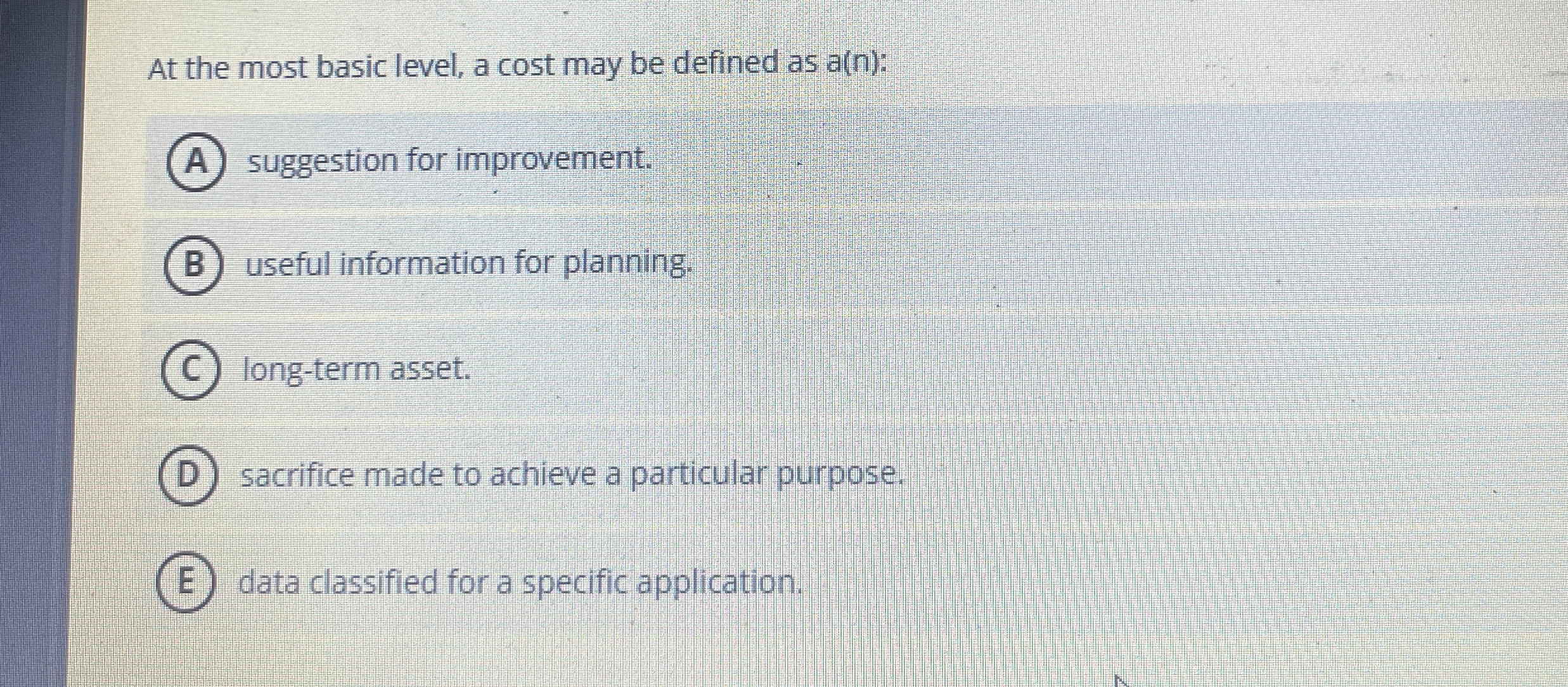 At the most basic level, a cost may be defined as