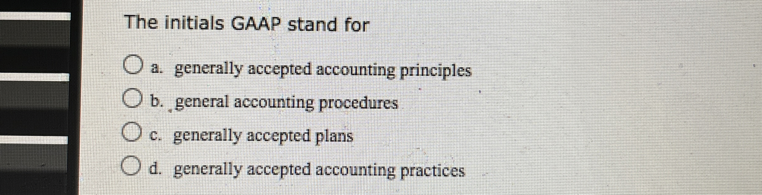 The initials GAAP stand for a . generally