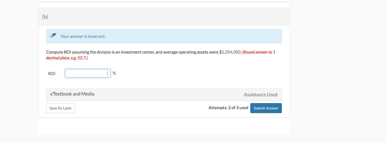 Your answer i s incorrect. Compute ROI assuming