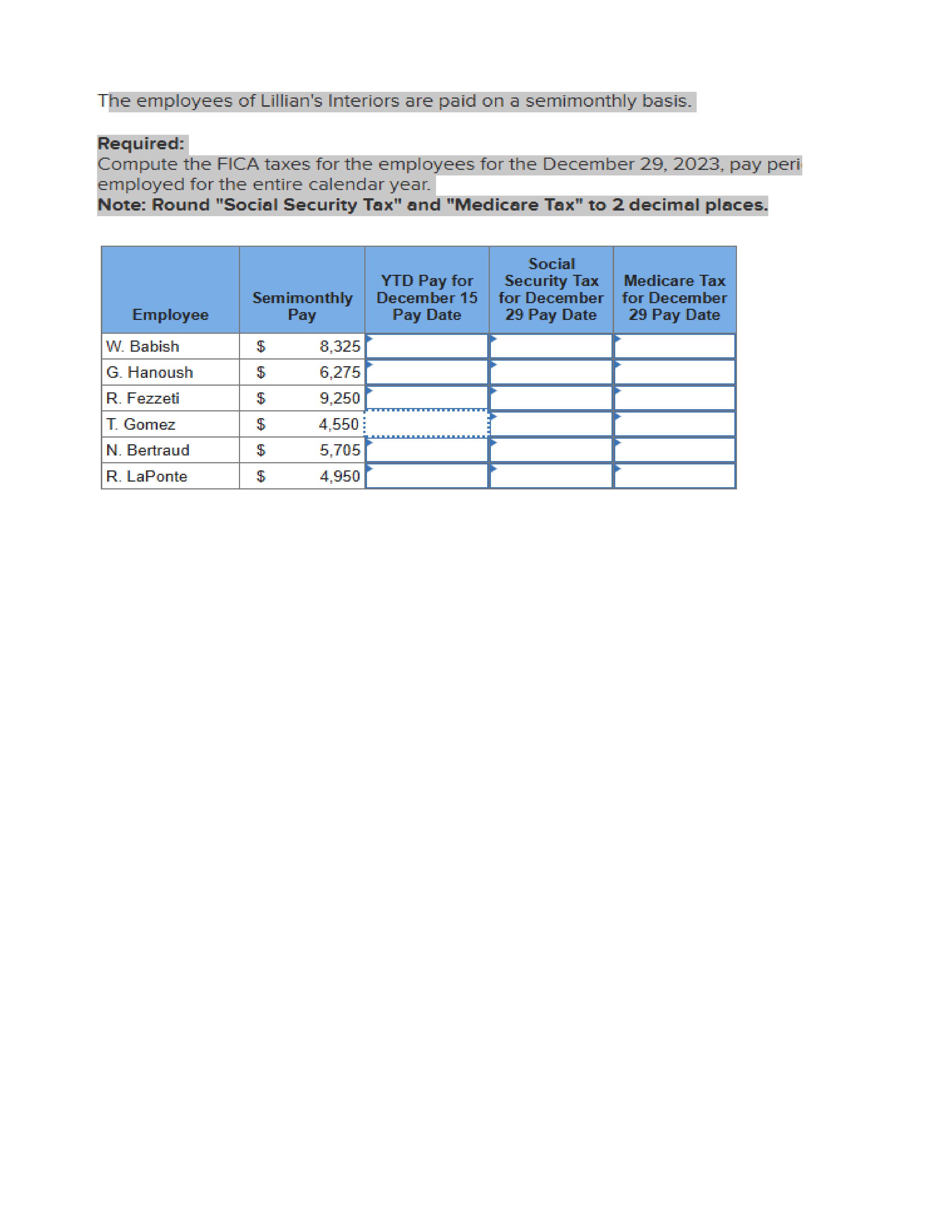 The employees of Lillian's Interiors are paid on