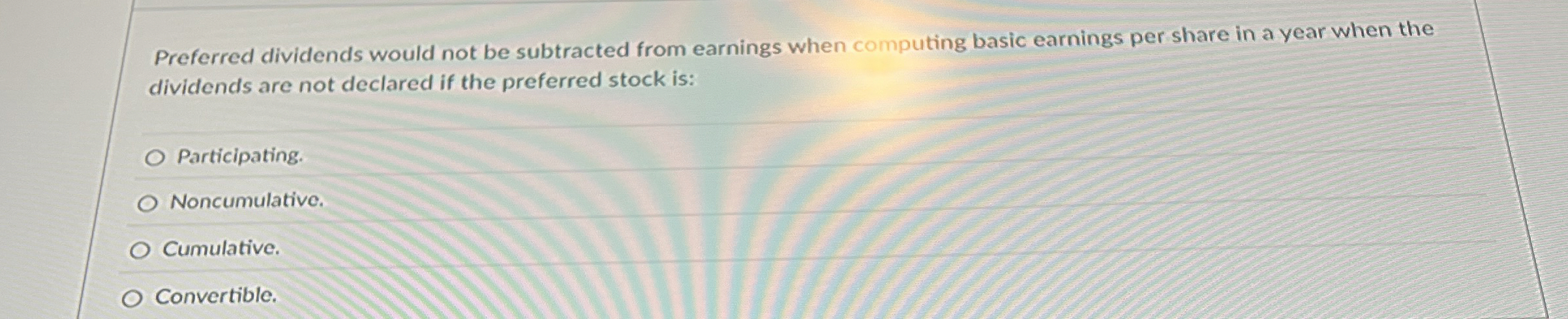 Preferred dividends would not be subtracted from
