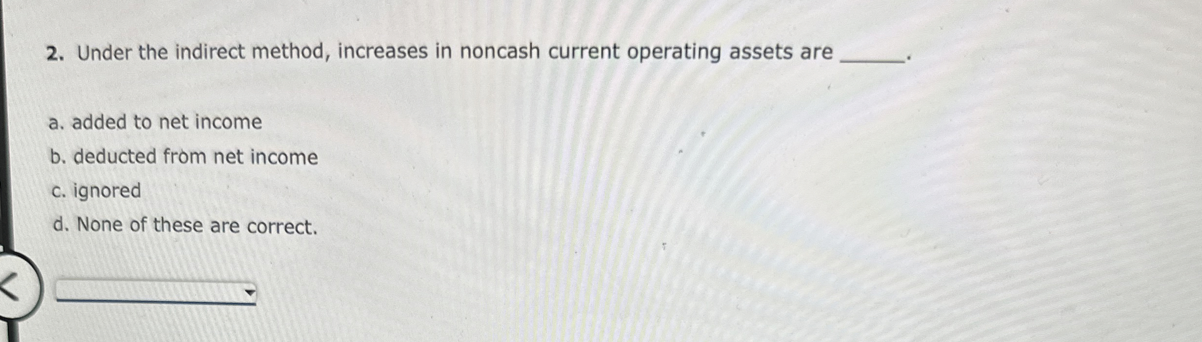 Under the indirect method, increases in noncash