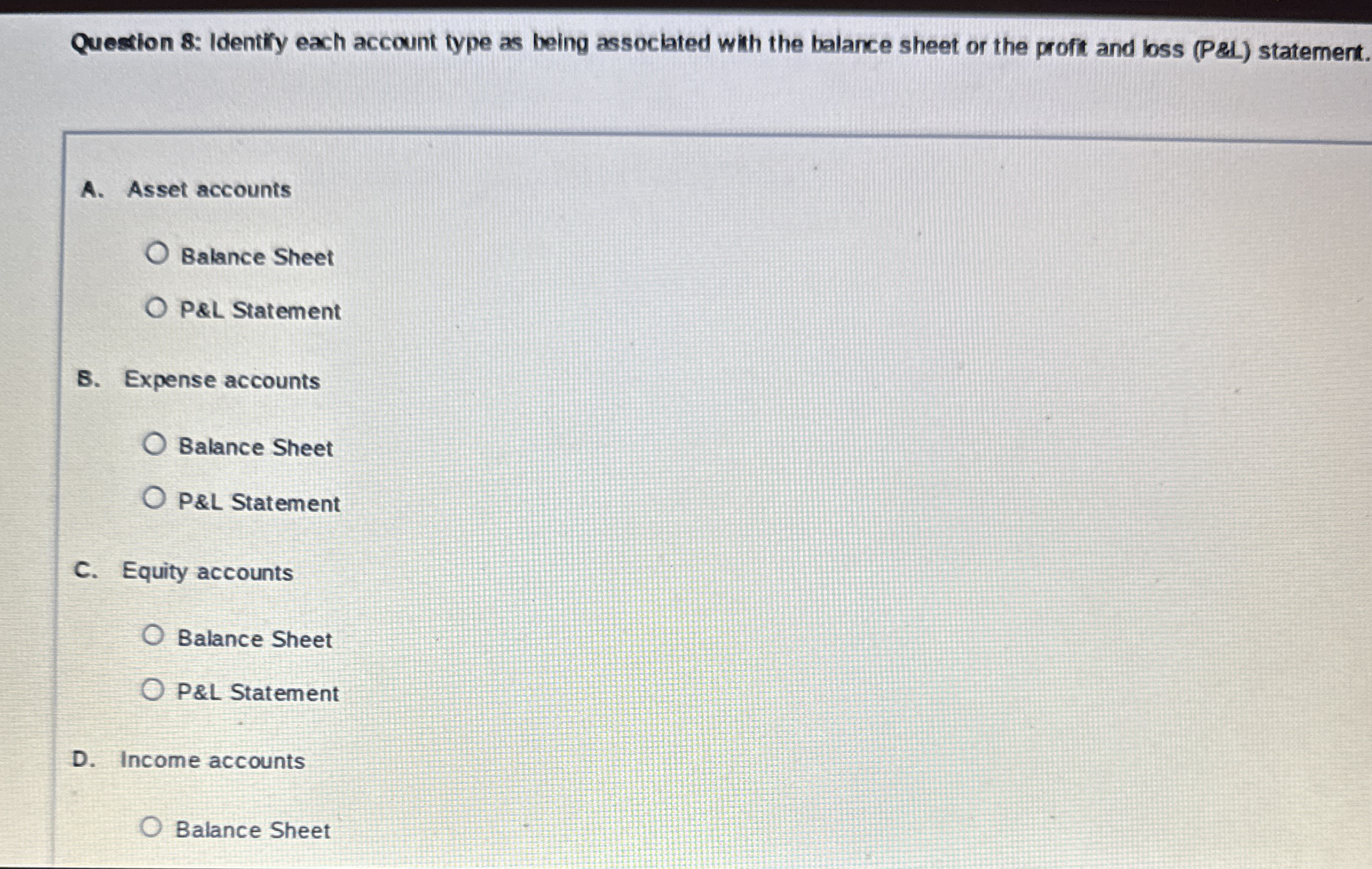 Question 8 : Identify each account type as being