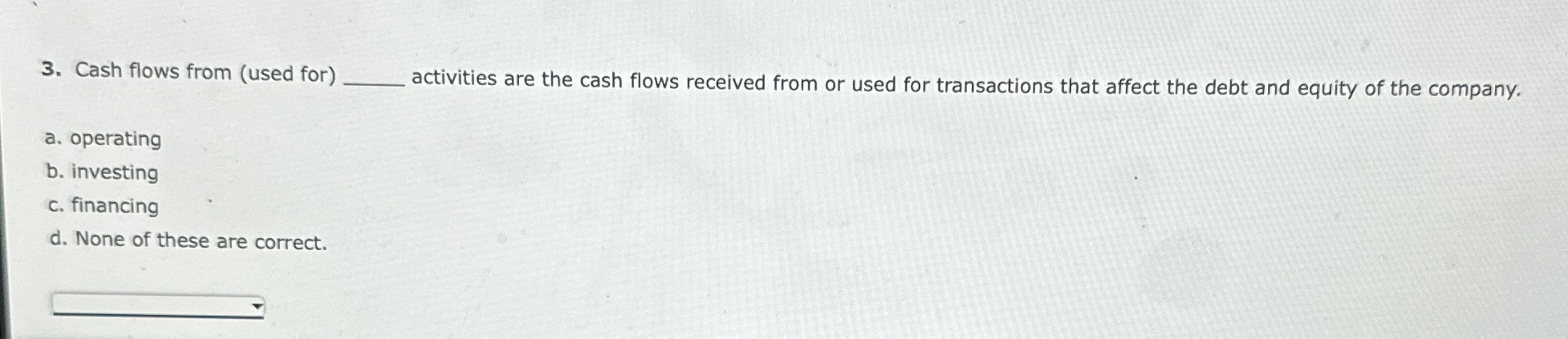 Cash flows from ( used for ) activities are the
