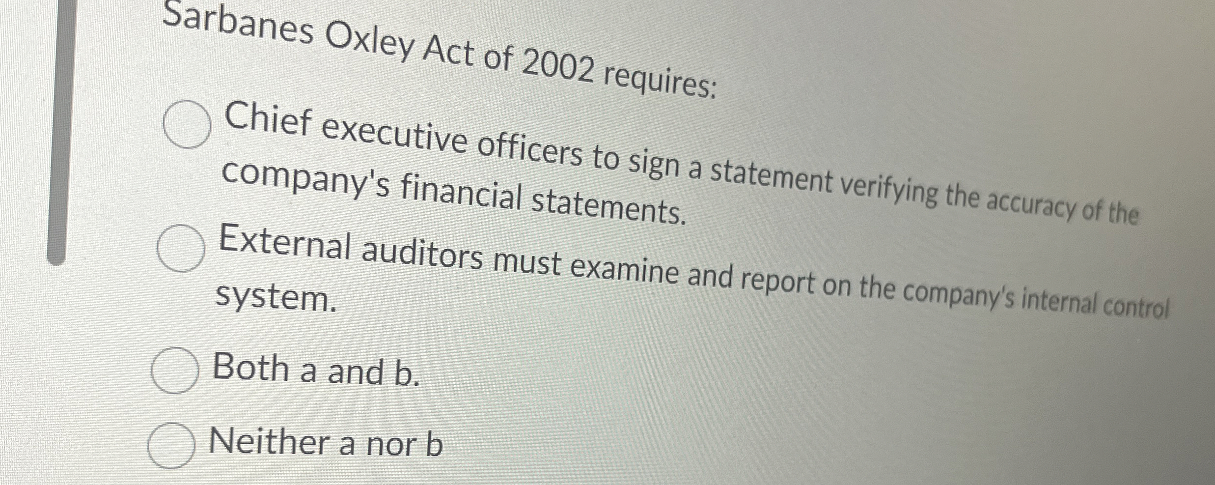 Sarbanes Oxley Act of 2 0 0 2 requires: Chief