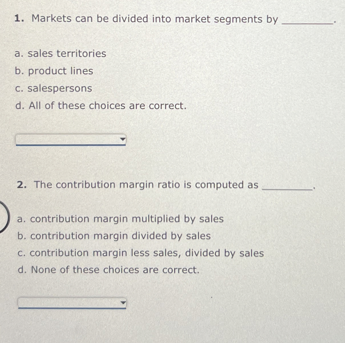 Markets can be divided into market segments by a