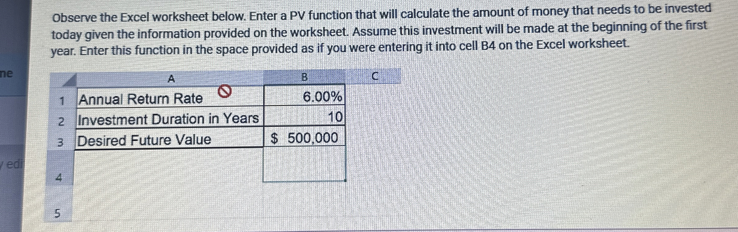 Observe the Excel worksheet below. Enter a PV