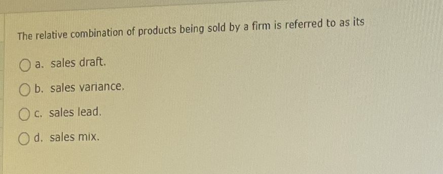 The relative combination of products being sold