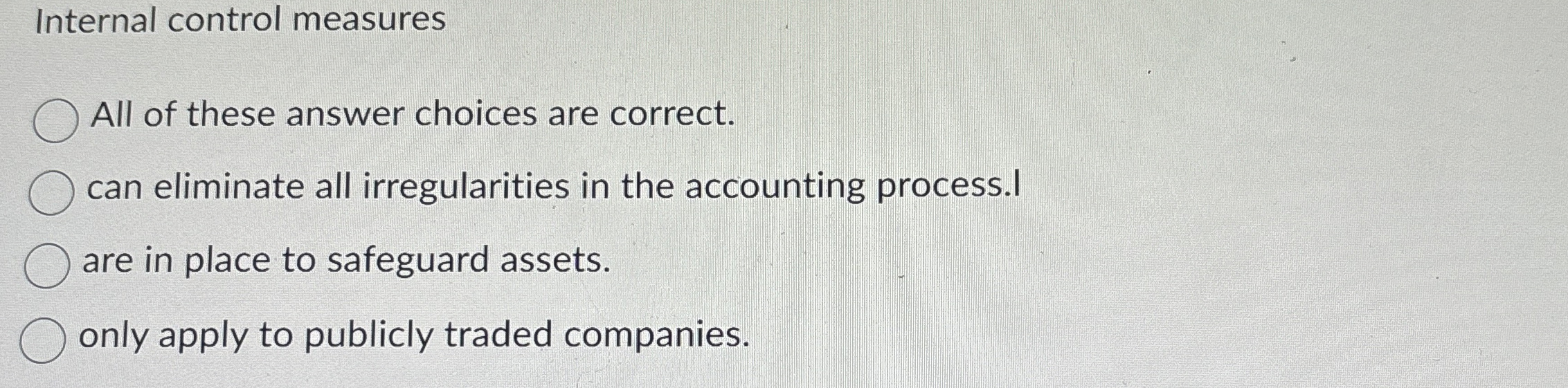 Internal control measures All of these answer