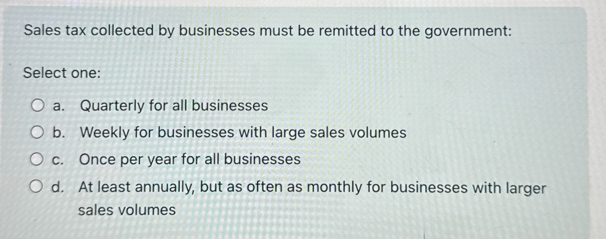 Sales tax collected by businesses must be