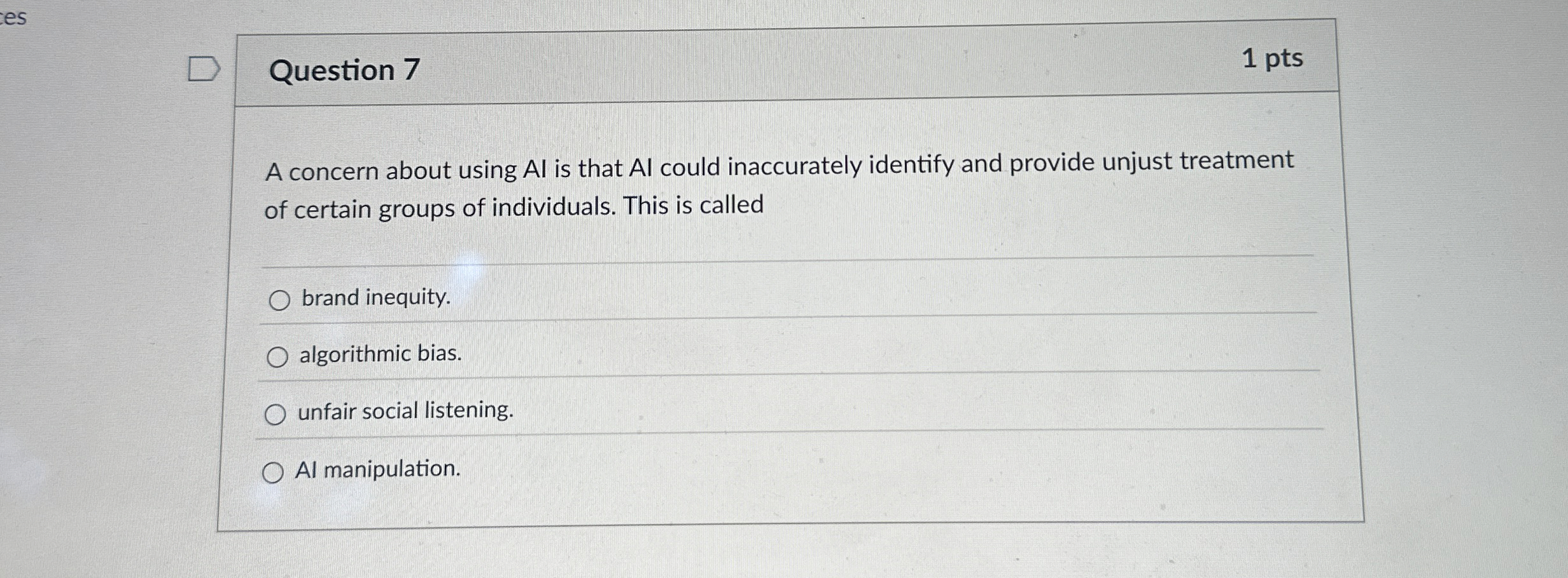 Question 7 A concern about using AI is that Al