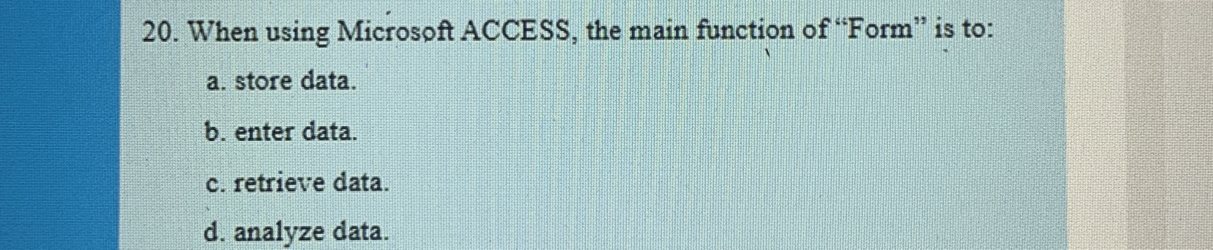 When using Microsoft ACCESS, the main function of