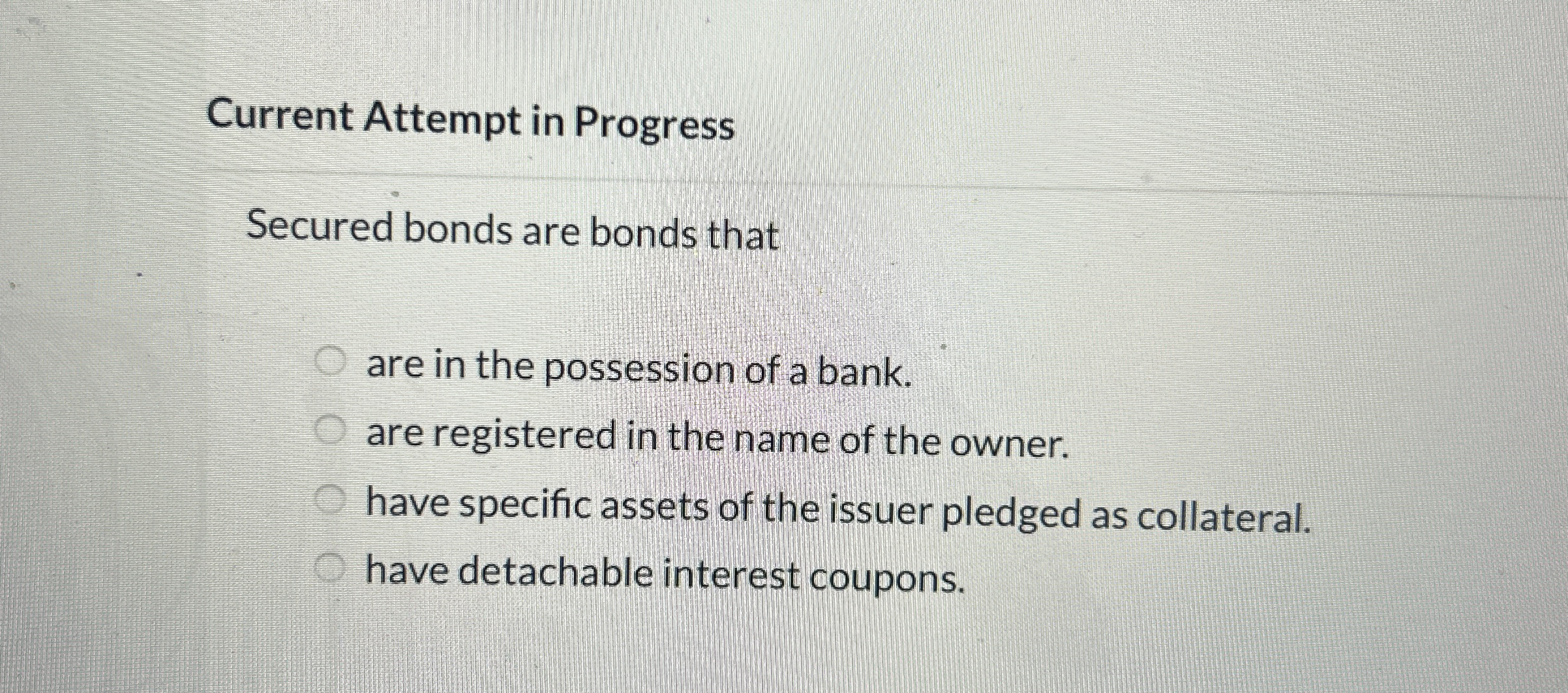 Current Attempt in Progress Secured bonds are