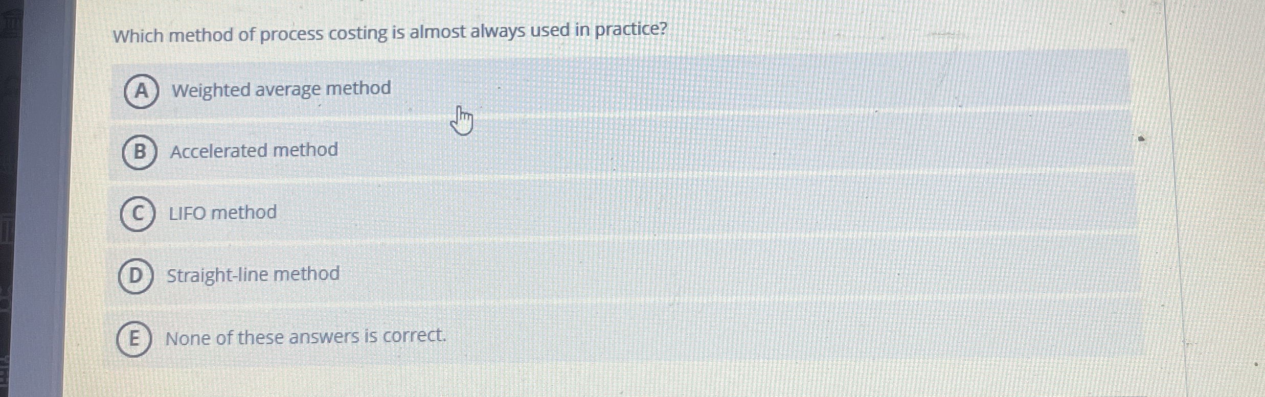 Which method of process costing is almost always