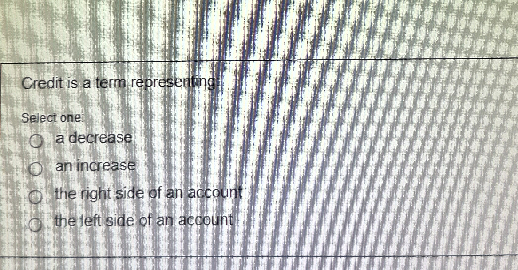 Credit is a term representing: Select one: a
