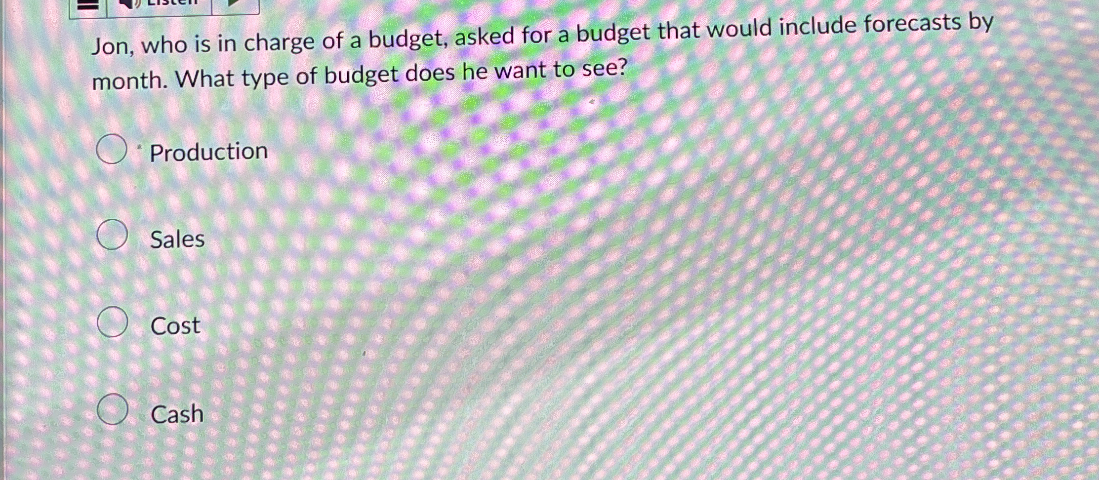 Jon, who is in charge of a budget, asked for a