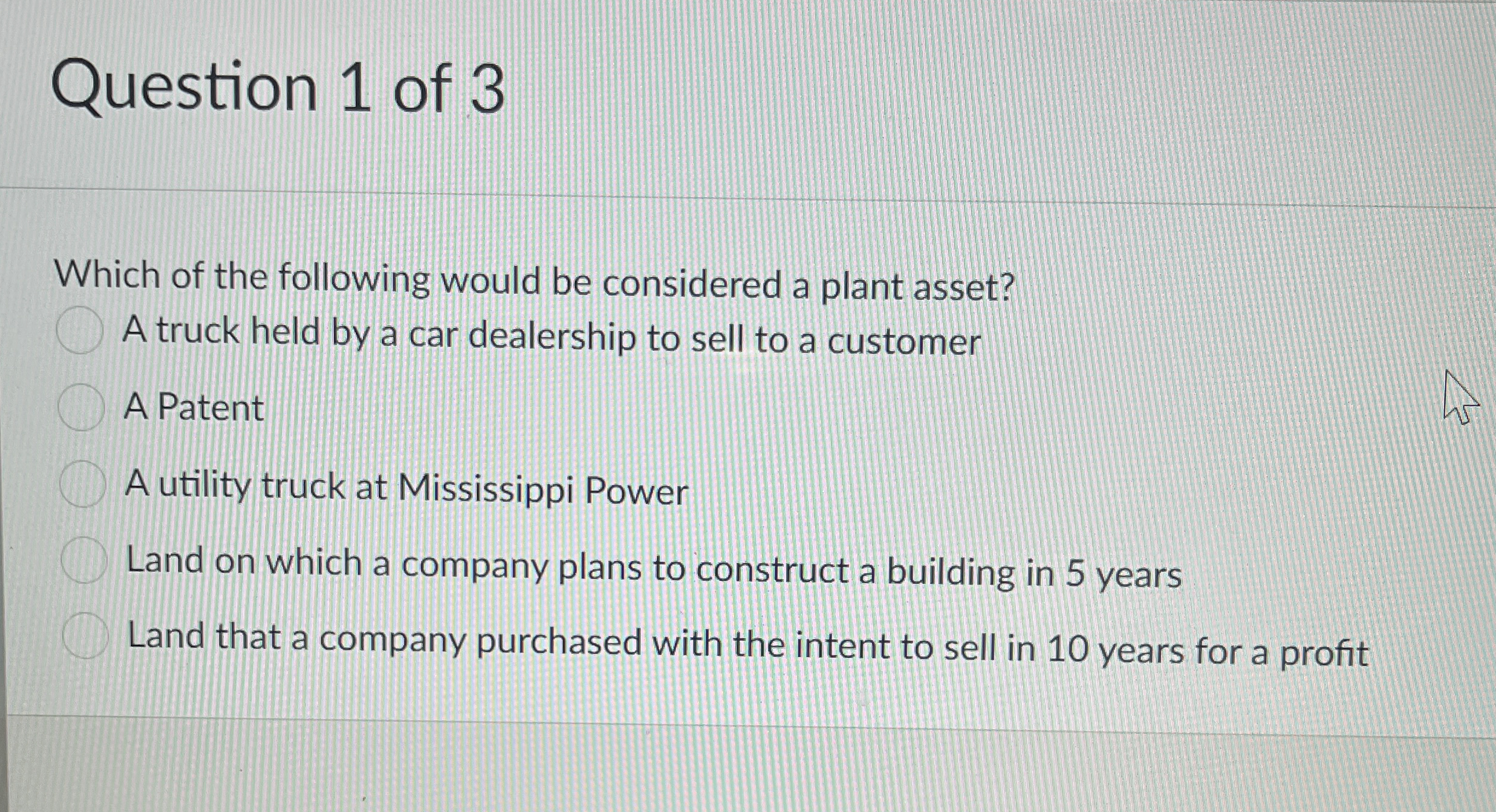 Question 1 of 3 Which of the following would be