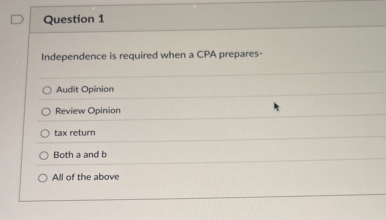 Question 1 Independence is required when a CPA
