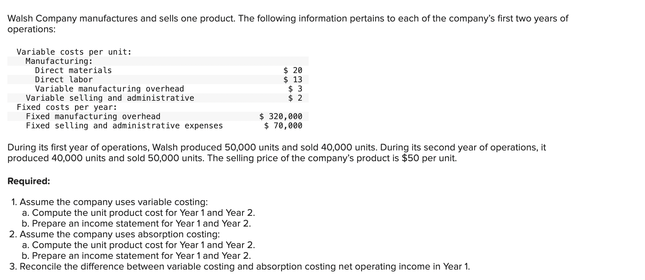Walsh Company manufactures and sells one product.