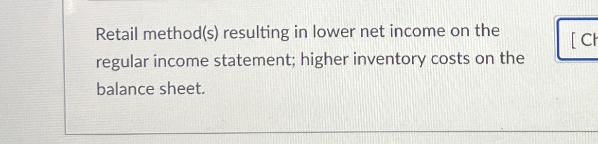 Retail method ( s ) resulting in lower net income