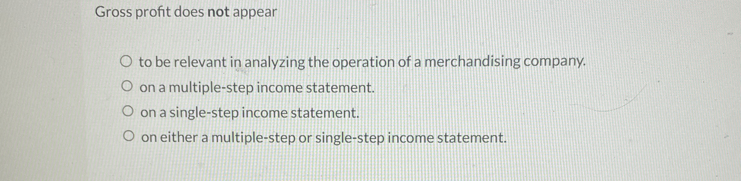 Gross profit does not appear to be relevant in
