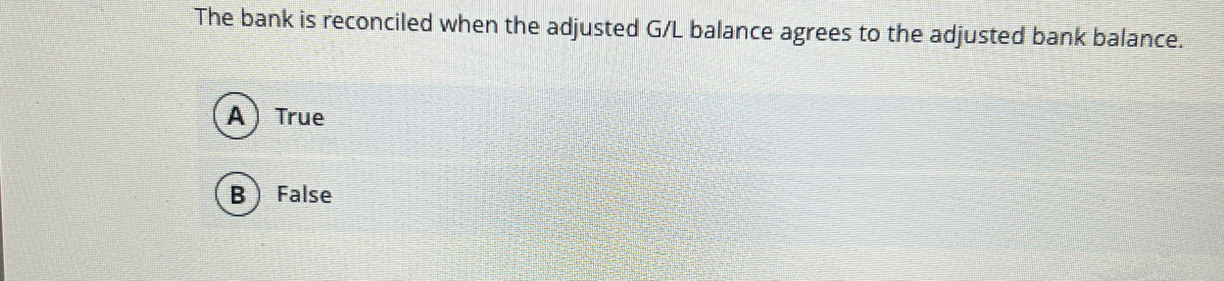 The bank is reconciled when the adjusted G / L