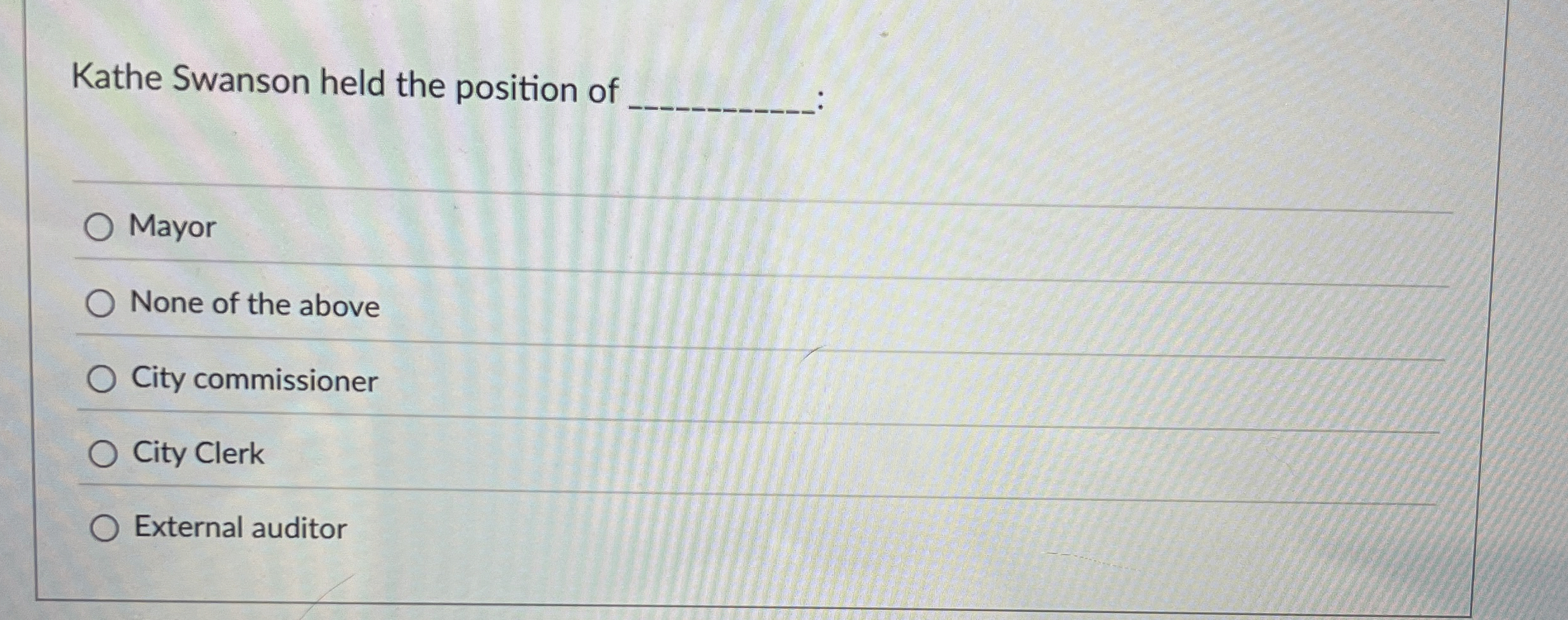 Kathe Swanson held the position of Mayor None of